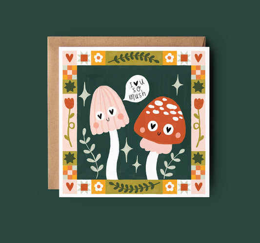 Mushroom 'I Love You SO Mush!' Card - Valentine's Day - Anniversary