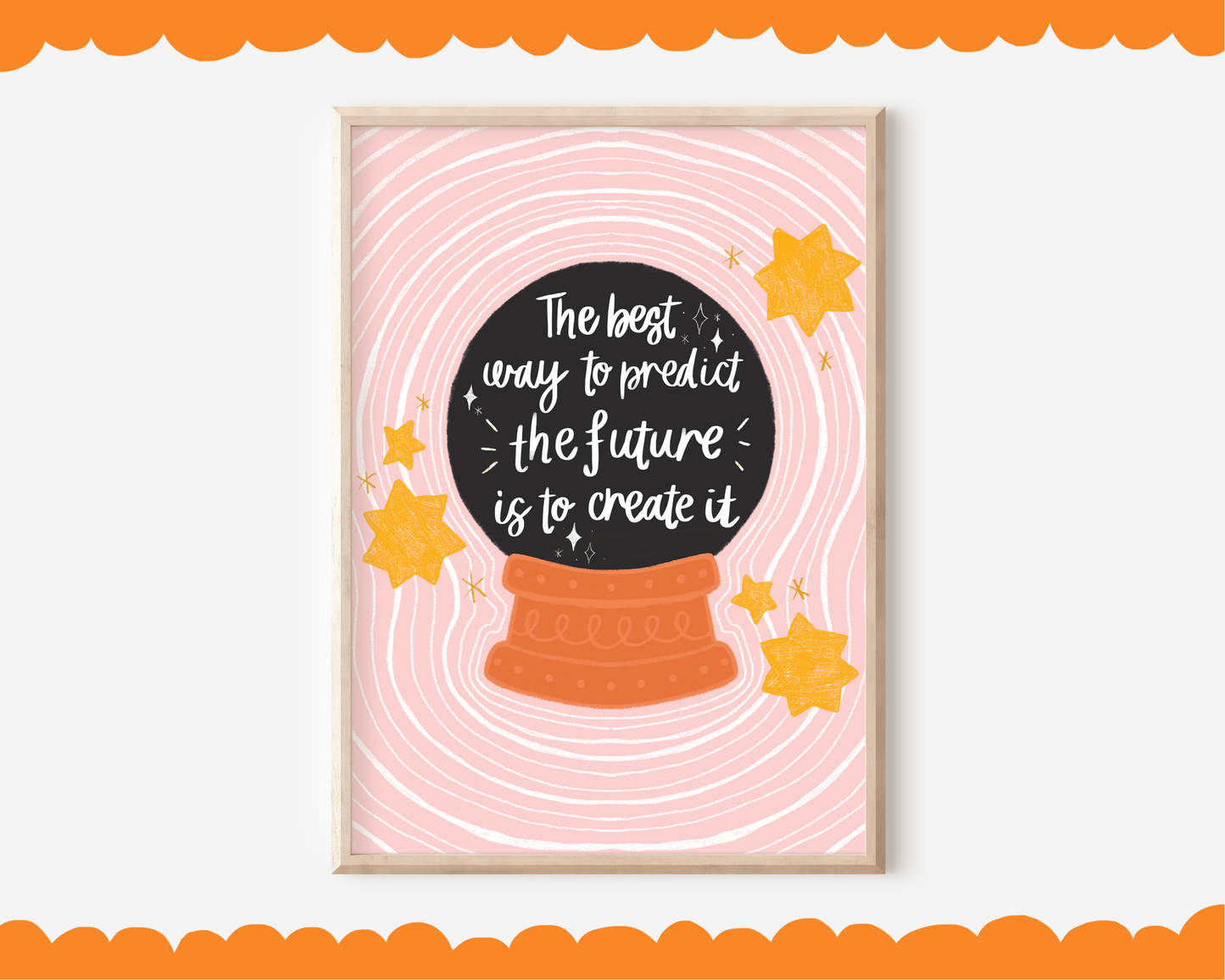Future Quote Print Mystic Crystal Ball - A5 - 'The best way to predict the future is to create it'