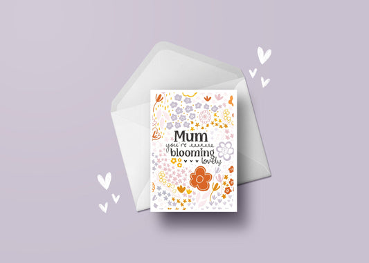 Mother's Day Flower Card - Mum You're Blooming Lovely, A6 card