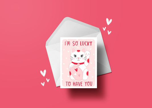 Valentines Day Lucky Cat Card - I'm so lucky to have you